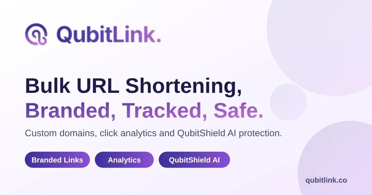 Bulk URL Shortening with QubitLink: Branded, Tracked and Safe at Scal